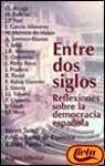 entre dos siglos/ between two centuries: reflexiones sobre la democracia espanola