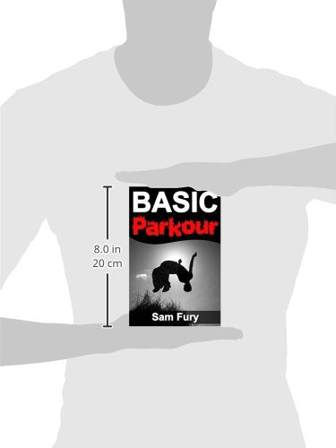 Basic Parkour: Basic Parkour and Freerunning Handbook (Survival Fitness Series)