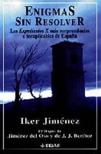 enigmas sin resolver - los expedientes x mas sorprendentes e inexplicables de españa