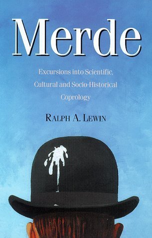 merde: excursions into scientific, cultural and socio-historical coprology