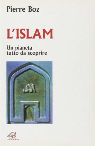 L'Islam. Un pianeta tutto da scoprire (Uomini,fatti,problemi)
