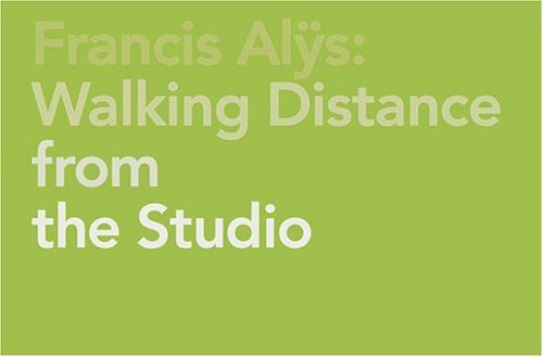 francis alys walking distance: walking distance from the studio