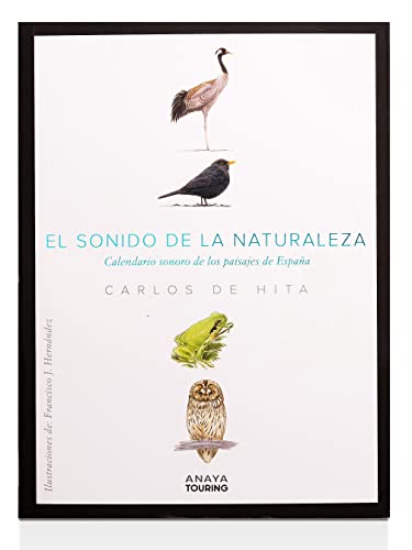 el sonido de la naturaleza: calendario sonoro de los paisajes de españa (guías singulares)