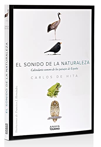 el sonido de la naturaleza: calendario sonoro de los paisajes de españa (guías singulares)