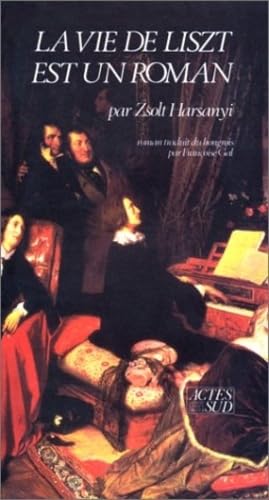 la vie de liszt est un roman: - traduit du hongrois