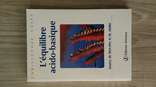 l'equilibre acido-basique. source de bien-etre et de vitalite