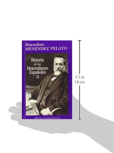 historia de los heterodoxos españoles. ii: protestantismo y sectas místicas. regalismo y enciclopedia. heterodoxia en el siglo xix: 2 (normal)