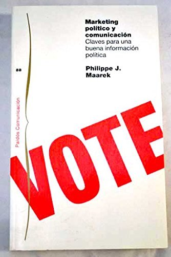 marketing politico y comunicacion/ political marketing and communication: claves para una buena informacion politica (comunicacion / communication)