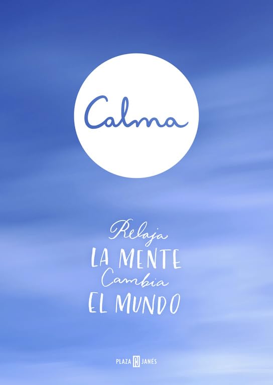 calma: relaja la mente. cambia el mundo. (obras diversas)