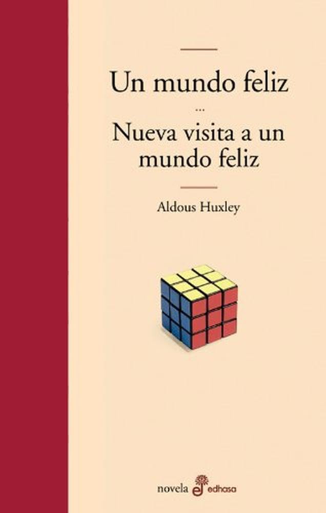 un mundo feliz y nueva visita a un mundo feliz (edhasa literaria)