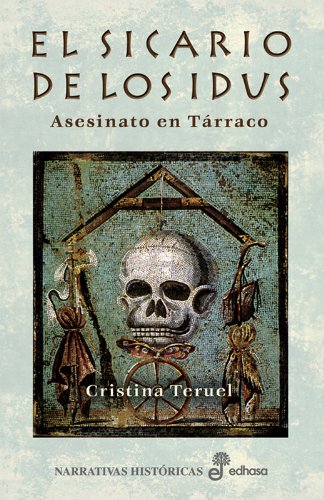 El sicario de las idus (Narrativas Históricas)