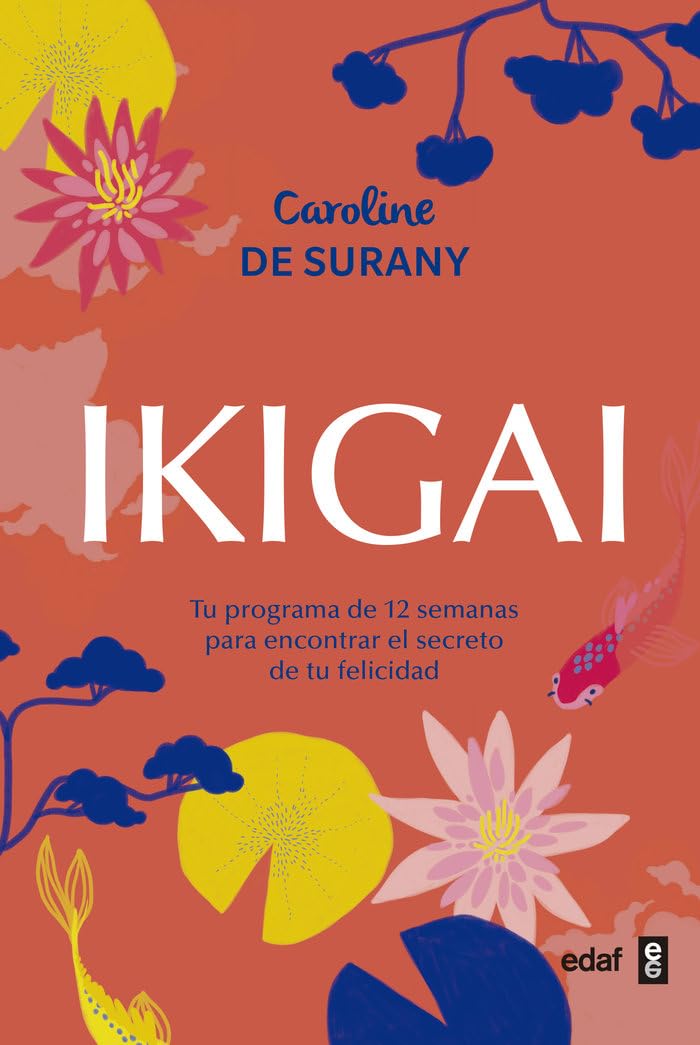 ikigai: tu programa de 12 semanas para encontrar el secreto de tu felicidad (psicología y autoayuda)