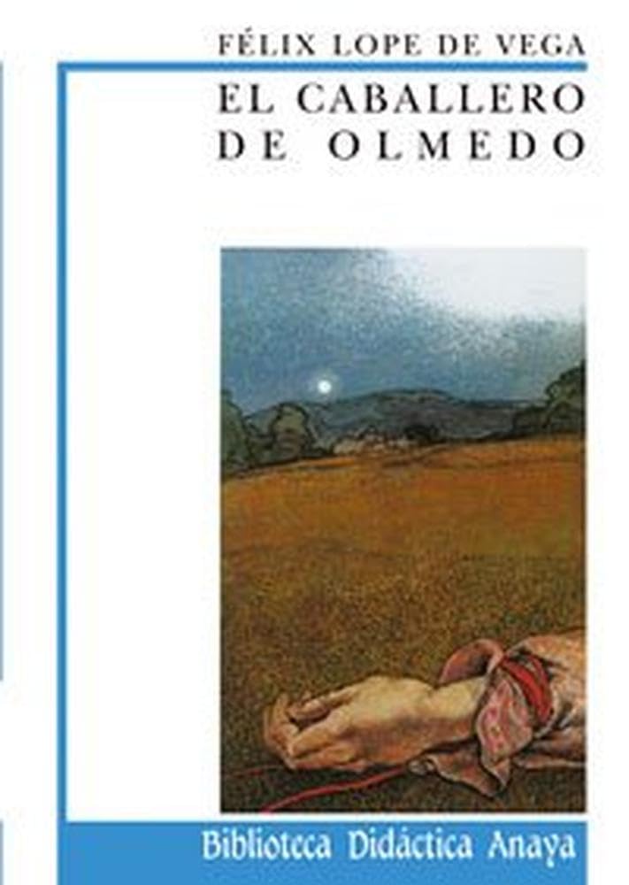 el caballero de olmedo (clásicos - biblioteca didáctica anaya)