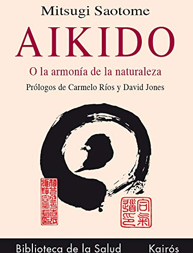aikido: o la armonía de la naturaleza (biblioteca de la salud)