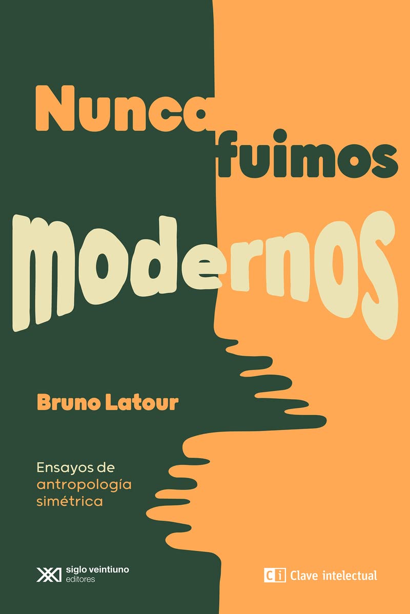 nunca fuimos modernos: ensayos de antropología simétrica (otros futuros posibles)