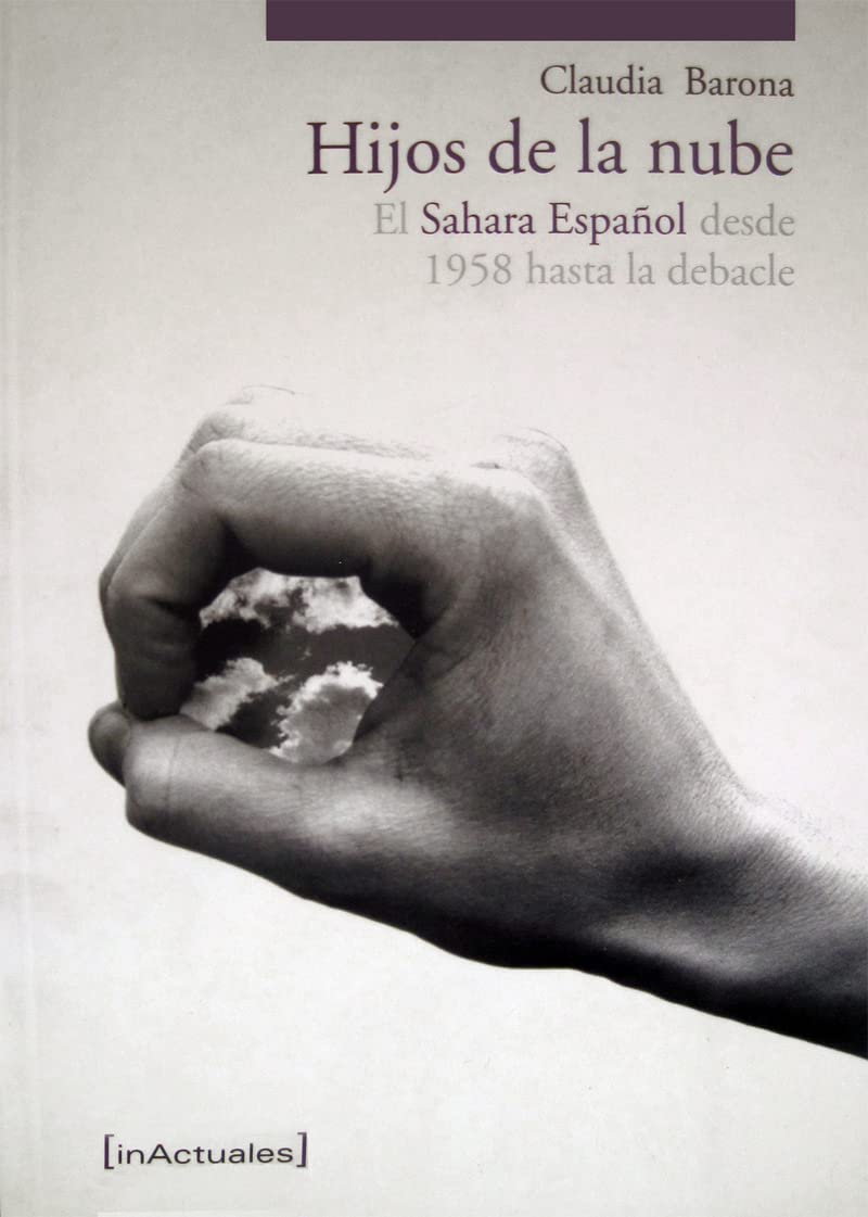 los hijos de la nube: estructura y vicisitudes del sahara español desde 1958 hasta (inactuales)