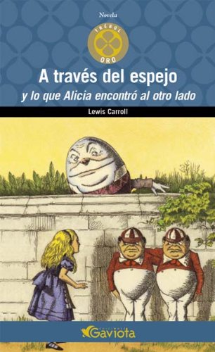 a través del espejo y lo que alicia encontró al otro lado (trébol de oro / novela)