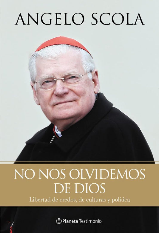 No nos olvidemos de Dios: Libertad de credos, de culturas y política (Planeta Testimonio)