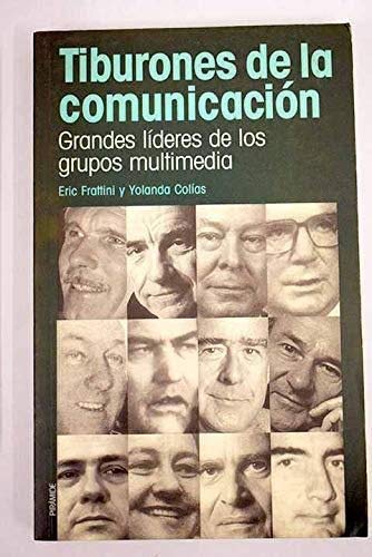 tiburones de la comunicacion / sharks of communication: grandes lideres de los grupos multimedia / great leaders of the multimedia groups (medios)