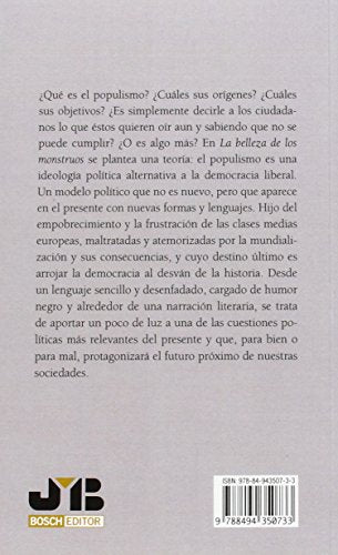 La belleza de los monstruos: Acerca de qué es el populismo y por qué hay que tenerle miedo (SIN COLECCION)
