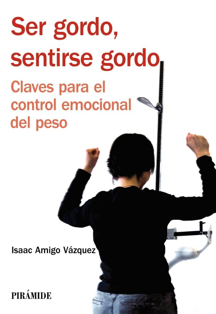 ser gordo, sentirse gordo: claves para el control emocional del peso (manuales prácticos)