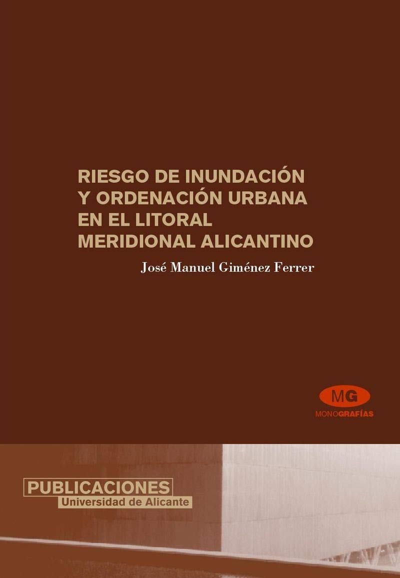 riesgo de inundación y ordenación urbana en el litoral meridional alicantino (monografías)
