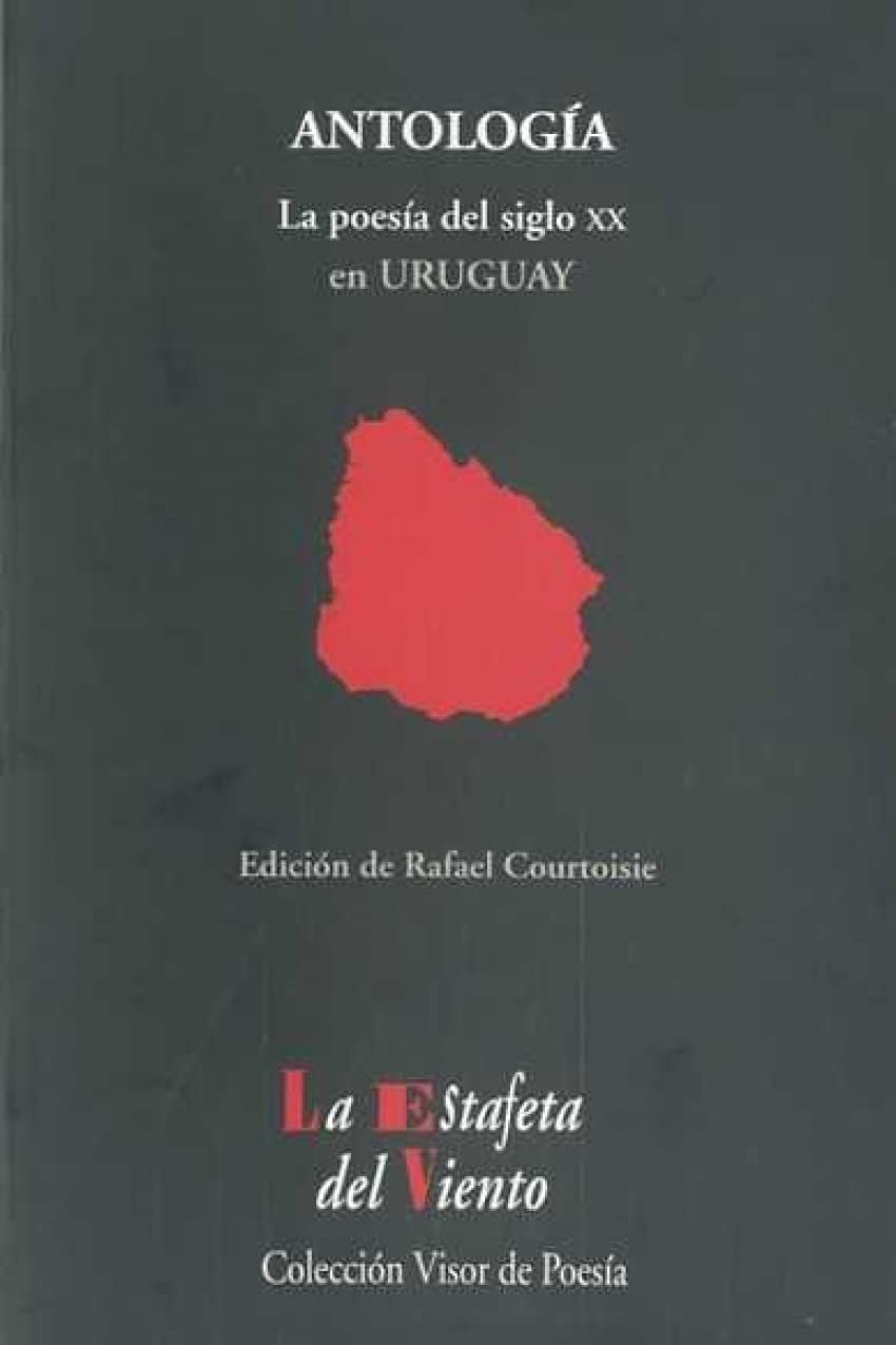 la poesía del siglo xx en uruguay: antología esencial: 9 (la estafeta del viento)