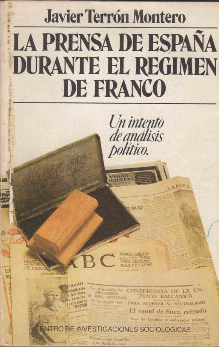 la prensa de españa durante el régimen de franco: un intento de análisis político: 41 (monografías)
