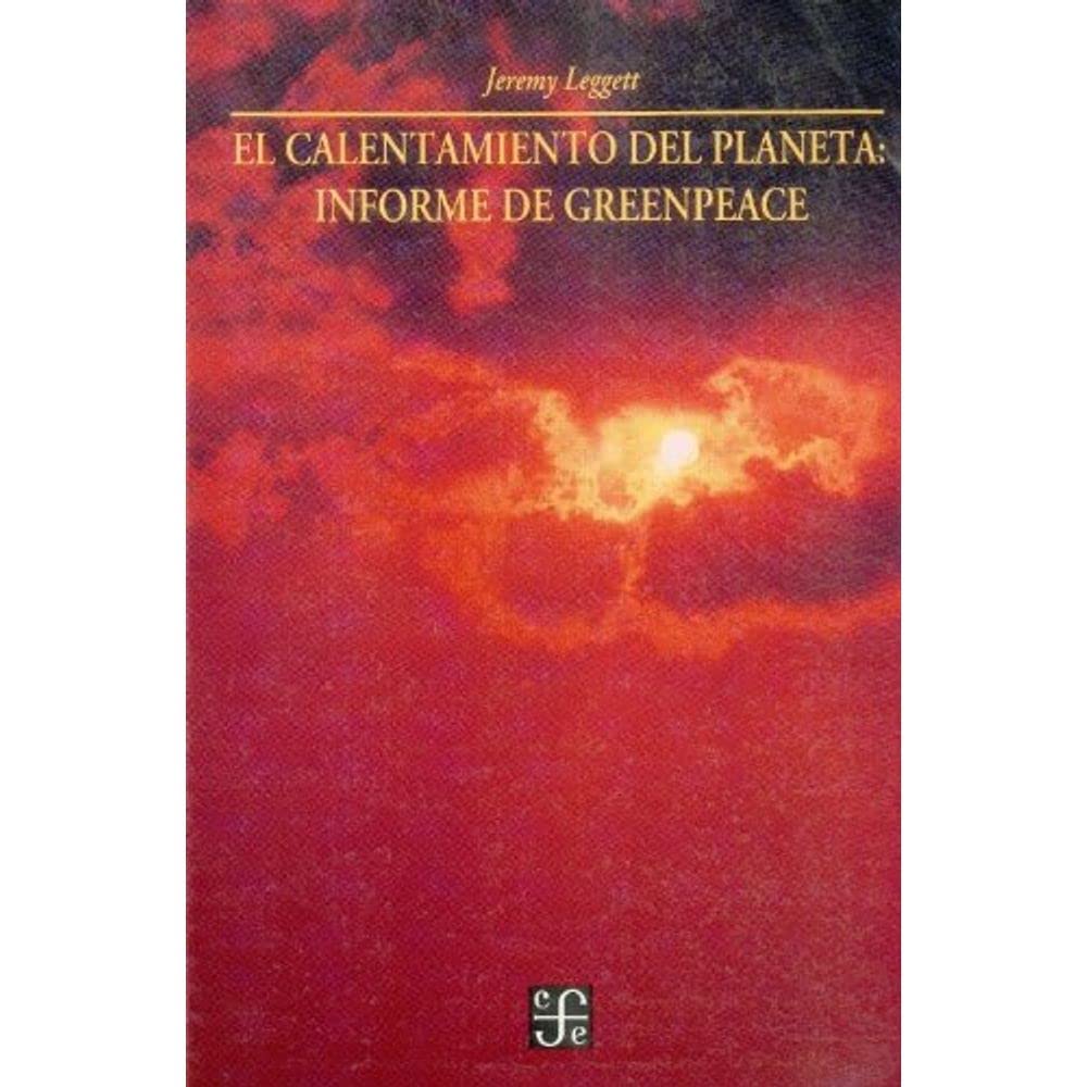 el calentamiento del planeta - informe de greenpeace (ciencia y tecnologia (fce))