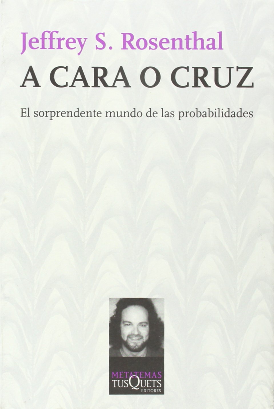 a cara o cruz: el sorprendente mundo de las probabilidades: 114 (metatemas)