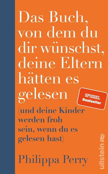 Das Buch, von dem du dir wünschst, deine Eltern hätten es gelesen: (und deine Kinder werden froh sein, wenn du es gelesen hast) | Der SPIEGEL-Bestseller