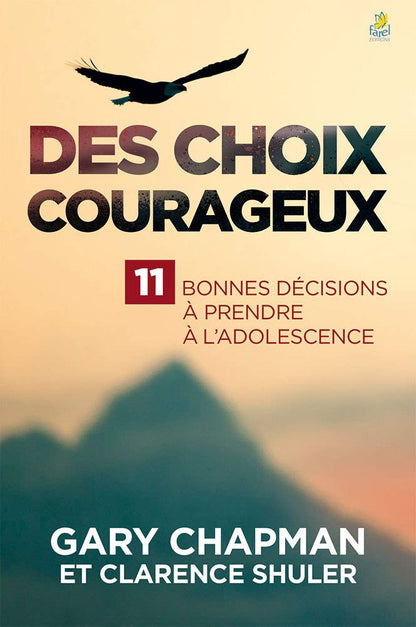 Des choix courageux: 11 bonnes décisions à prendre à l'adolescence