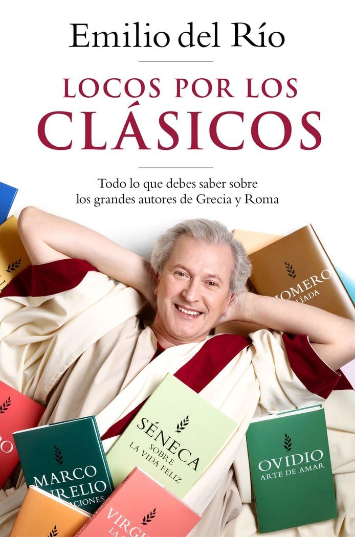 locos por los clásicos: todo lo que debes saber sobre los grandes autores de grecia y roma (no ficción)