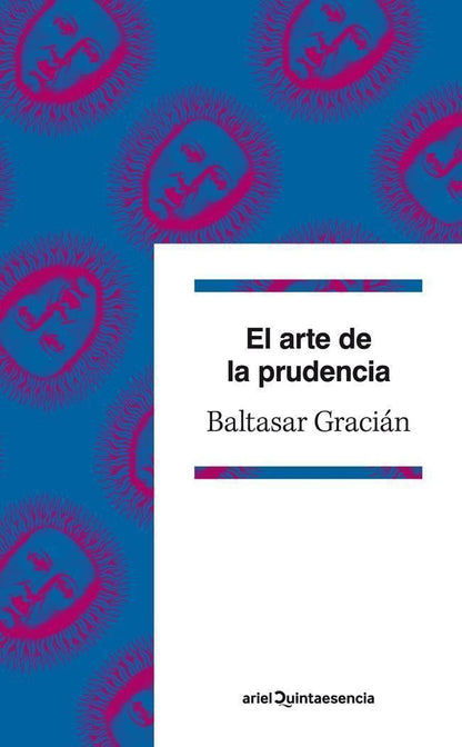 El arte de la prudencia: Edición de Emilio Blanco (Quintaesencia)