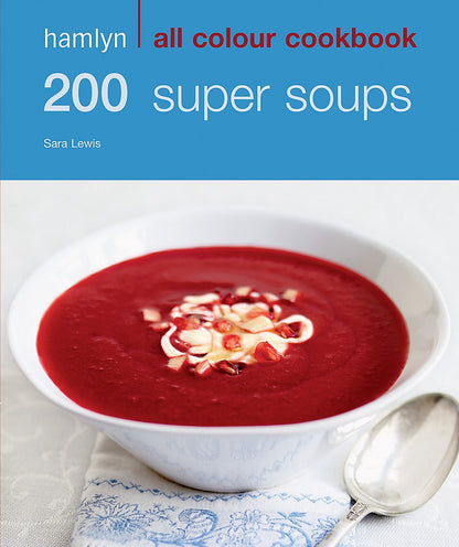 Hamlyn All Colour Cookery: 200 Super Soups: Hamlyn All Colour Cookbook
