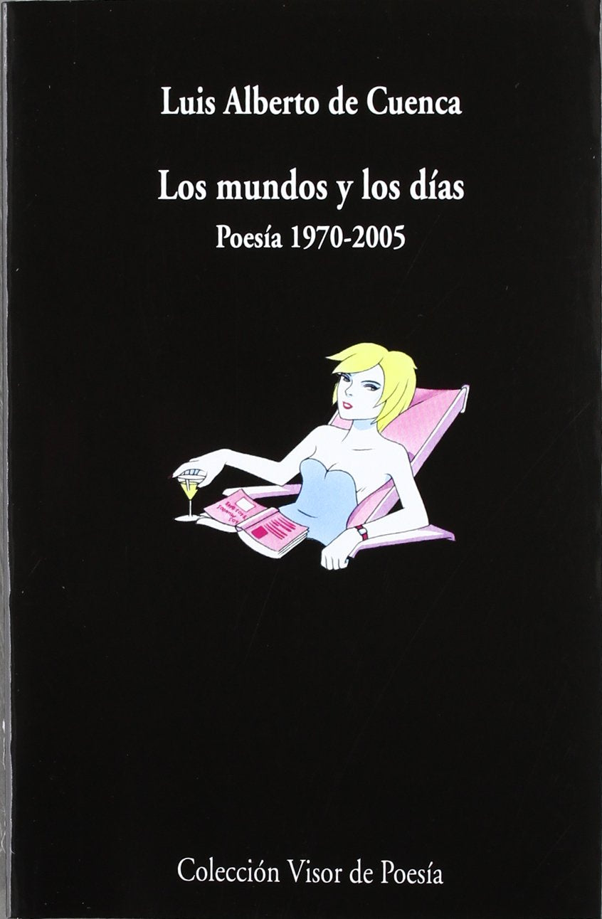 los mundos y los días: poesía 1970 - 2005: 815 (visor de poesía)