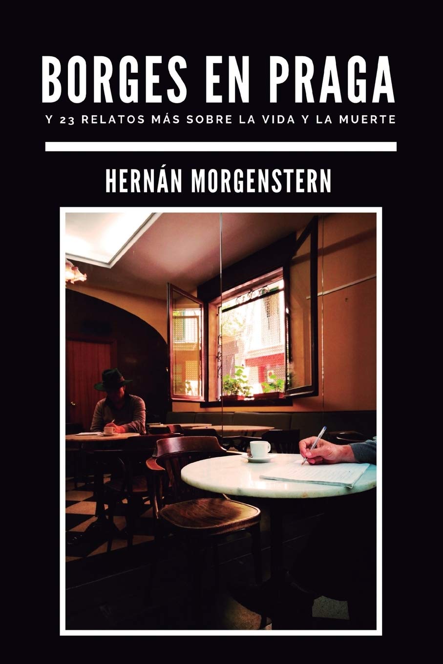 borges en praga: y 23 relatos más sobre la vida y la muerte