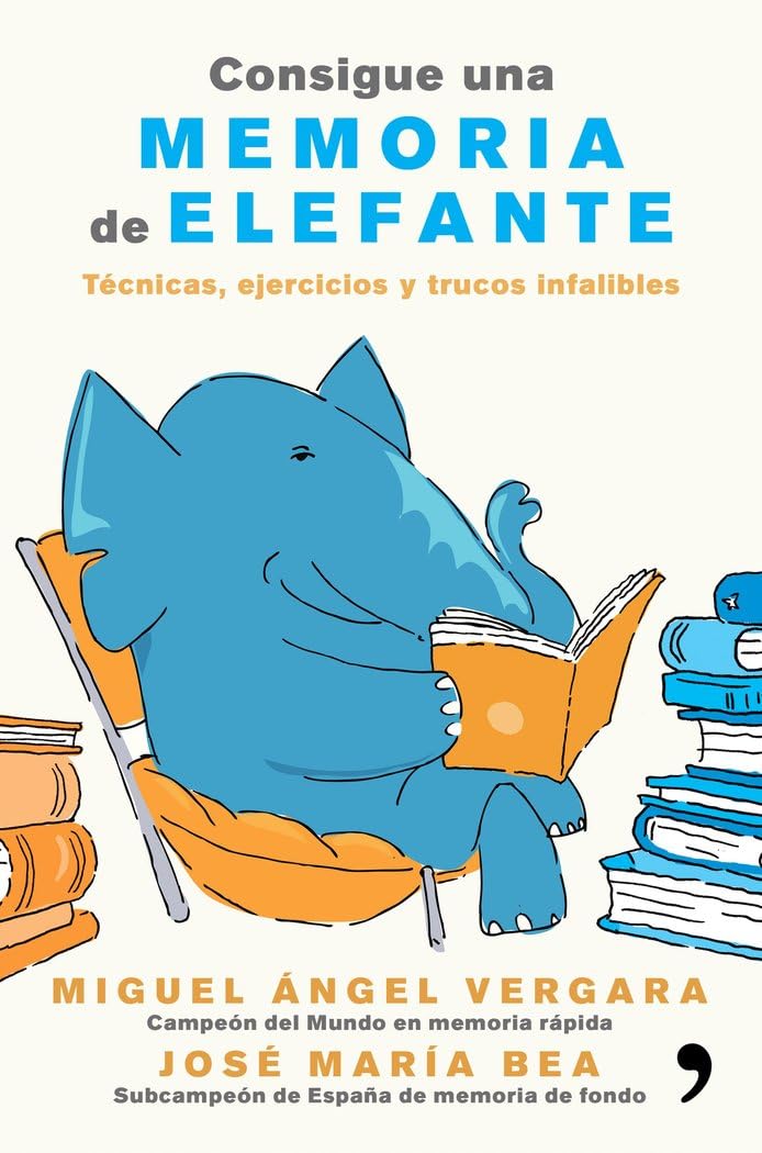 consigue una memoria de elefante: técnicas, ejercicios y trucos infalibles (sin coleccion)