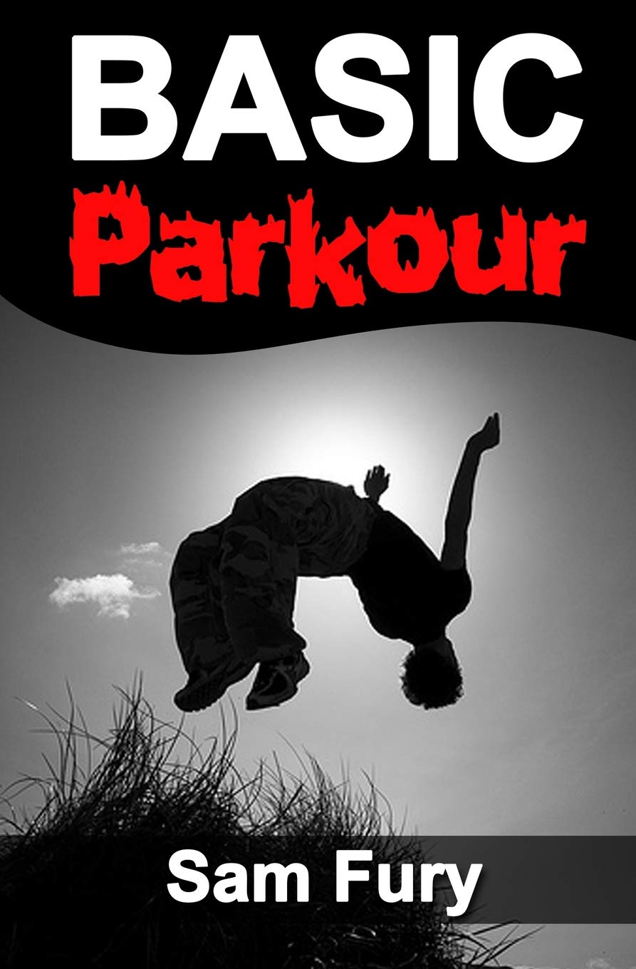 basic parkour: basic parkour and freerunning handbook (survival fitness series)