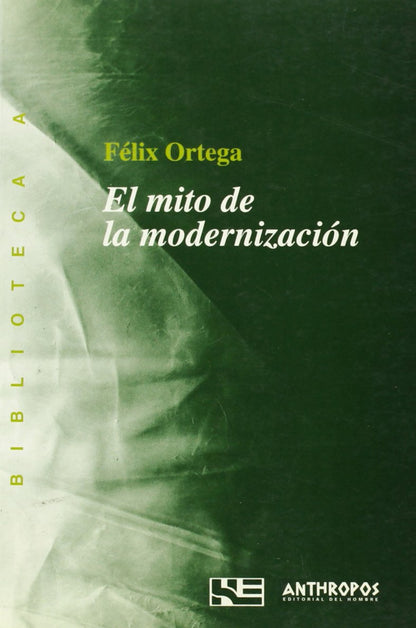 El Mito De La Modernización: Las Paradojas del Cambio Social: 5 (BIBLIOTECA A. CONCIENCIA)