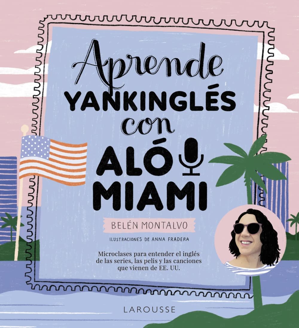 aprende yankinglés con aló miami (larousse - lengua inglesa - diccionarios especializados)