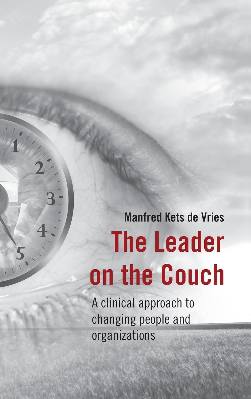 the leader on the couch: a clinical approach to changing people and organizations
