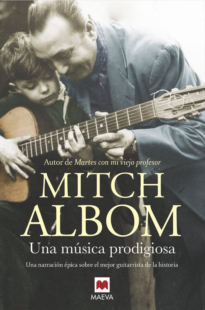 una música prodigiosa: una novela inspirada en uno de los mejores guitarristas de la historia (mitch albom)