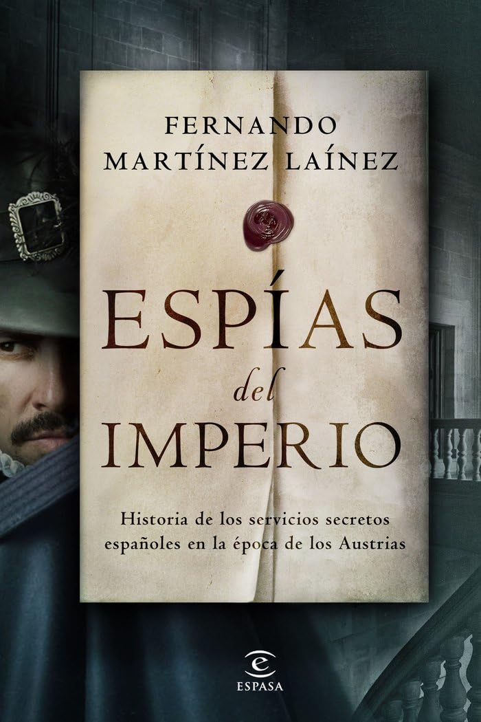 espías del imperio: historia de los servicios secretos españoles en la época de los austrias (no ficción)