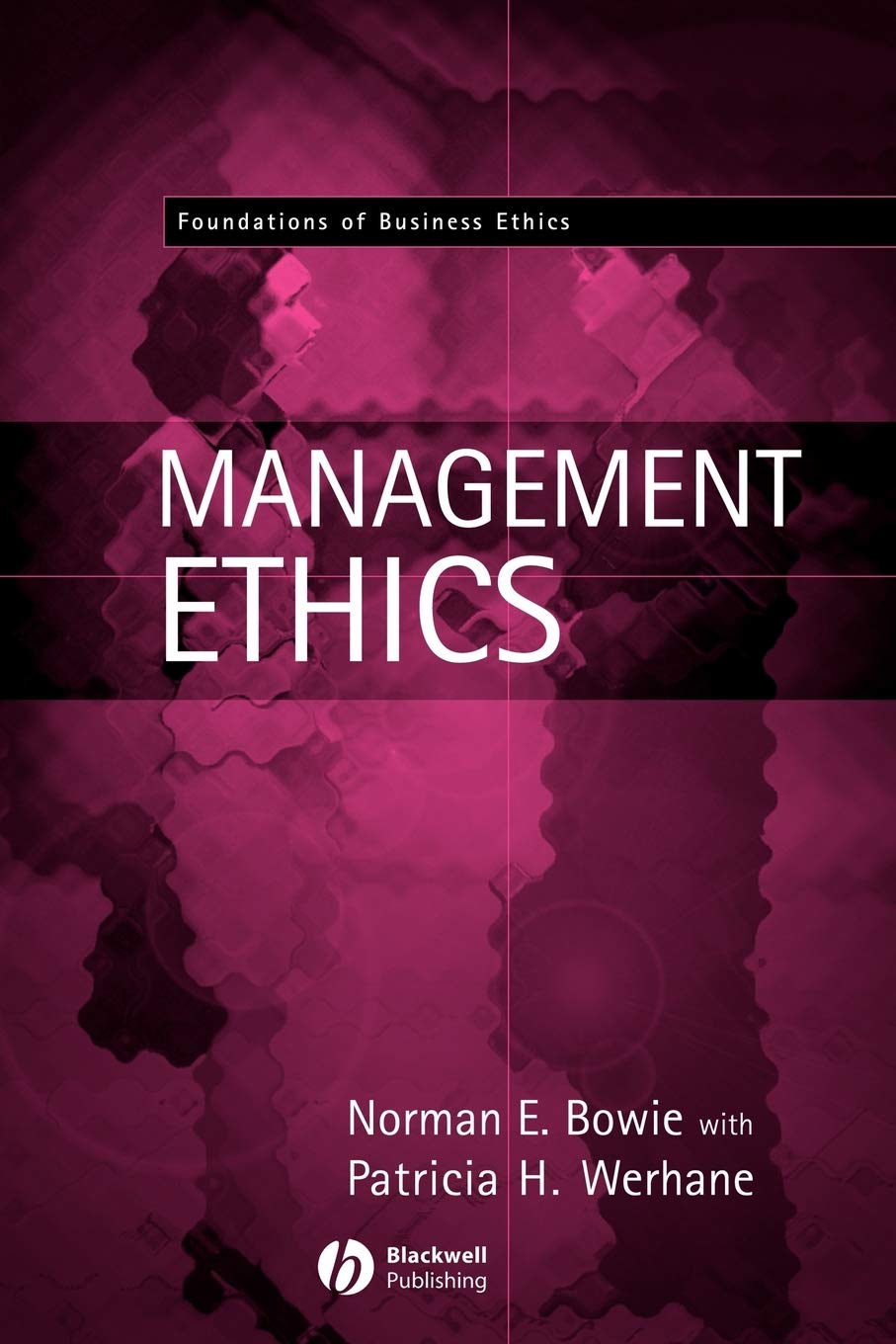 management ethics: 5 (foundations of business ethics)