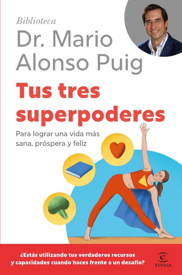 tus tres superpoderes: para lograr una vida más sana, próspera y feliz (biblioteca dr. mario alonso puig)
