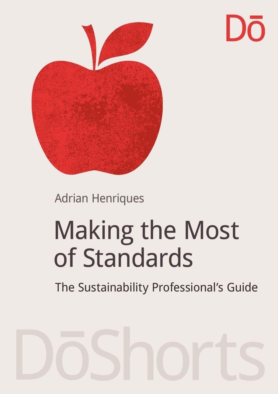 making the most of standards: the sustainability professional’s guide (doshorts)