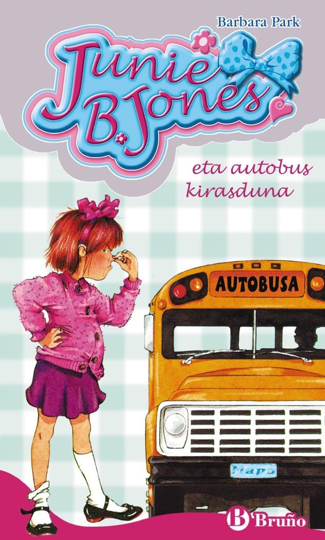 junie b. jones eta autobus kirasduna (euskara - 6 urte + - pertsonaiak - junie b. jones)