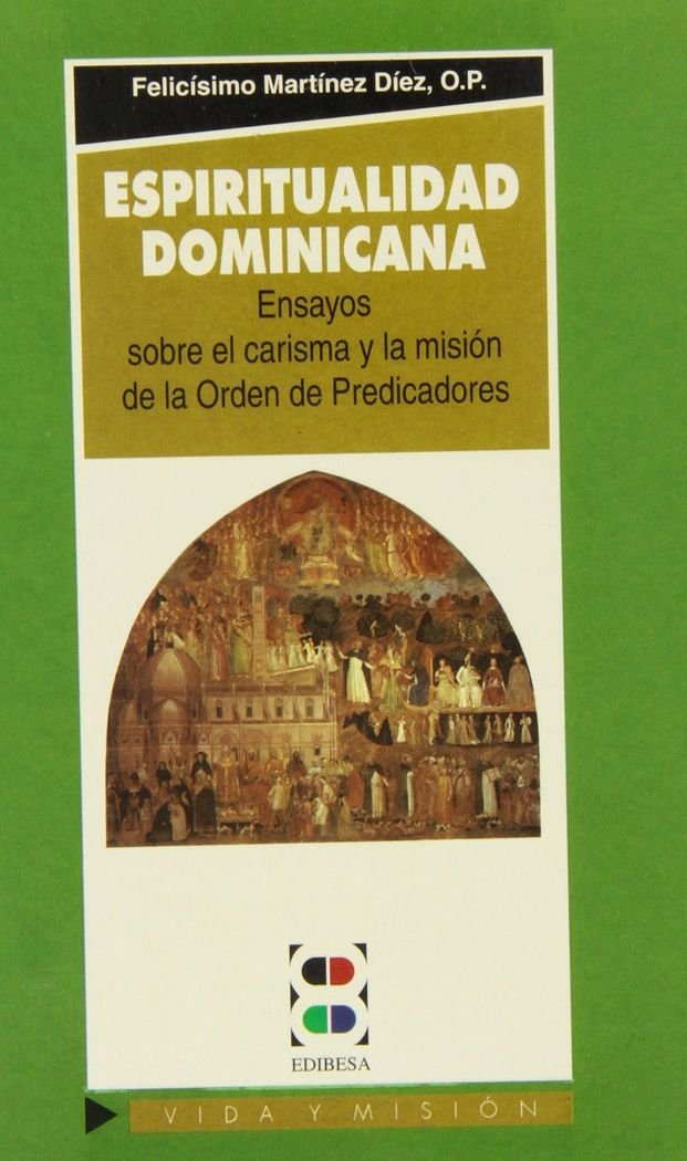 espiritualidad dominicana: ensayos sobre el carisma y la misión de la orden de predicadores (vida y misión)