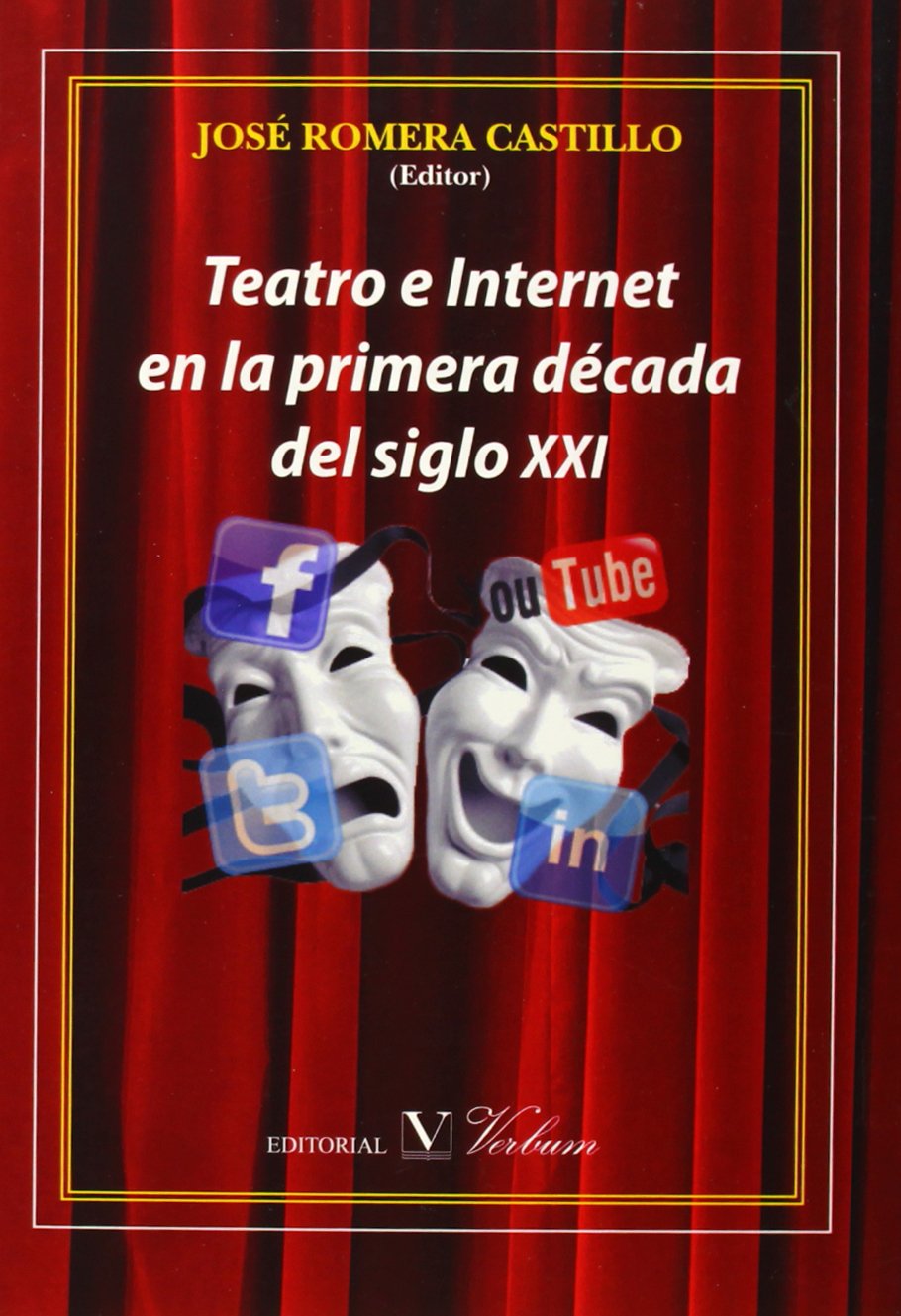 teatro e internet en la primera década del siglo xxi (ensayo)